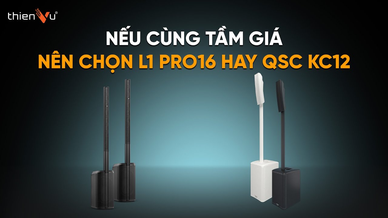 Nên Chọn Bose L1 Pro16 Hay QSC KC12 Nếu Như 2 Loa Cùng Tầm Giá ? | Hỏi Đáp Cùng Thiên Vũ Q&A 9