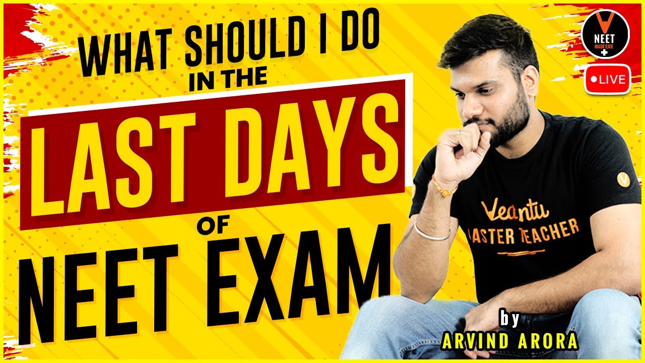 What Should I Do in the Last Days of NEET Exam 2021 | NEET 2021 Preparation | Arvind Sir