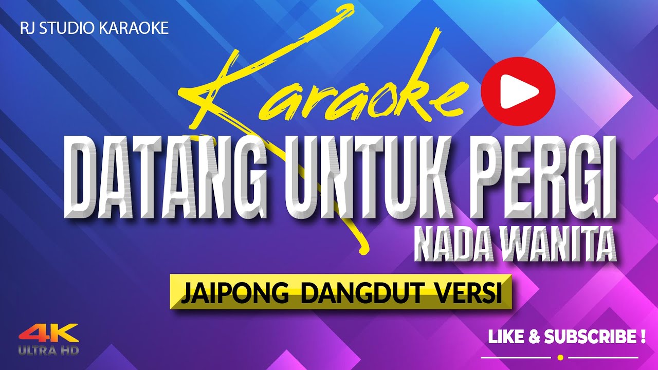 KARAOKE DATANG UNTUK PERGI BAJIDOR NADA WANITA - NADA RENDAH