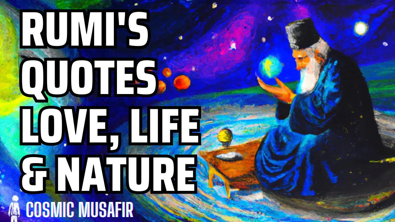 Rumi Quotes: Love, Life, Deeper Connections and Unity