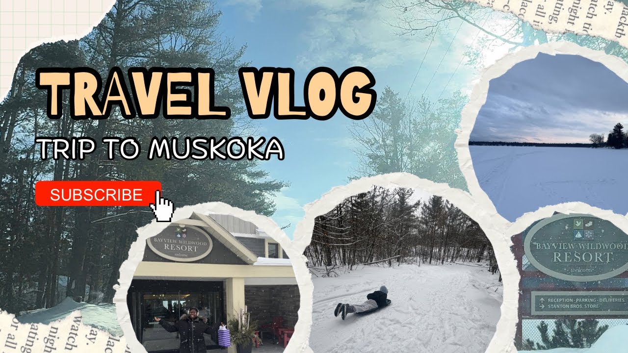 TRAVEL VLOG | WINTER TRIP TO MUSKOKA | BAYVIEW WILDWOOD RESORT 
