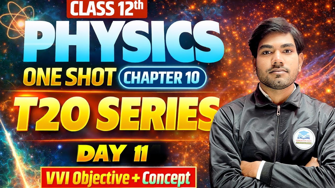Class 12 Physics One shot chapter 10 | Day 11 | T20 Series Concept+ vvi objective | Board Exam 2026