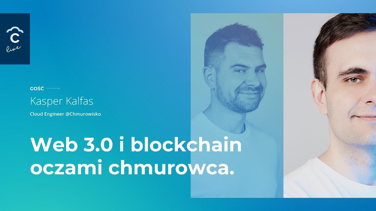 [CHM live] Web 3.0 i blockchain - oczami chmurowca / Kasper Kalfas