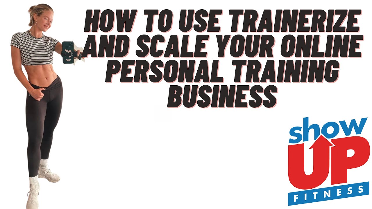 How to use TRAINERIZE & scale your ONLINE PERSONAL TRAINING BUSINESS | Show Up Fitness