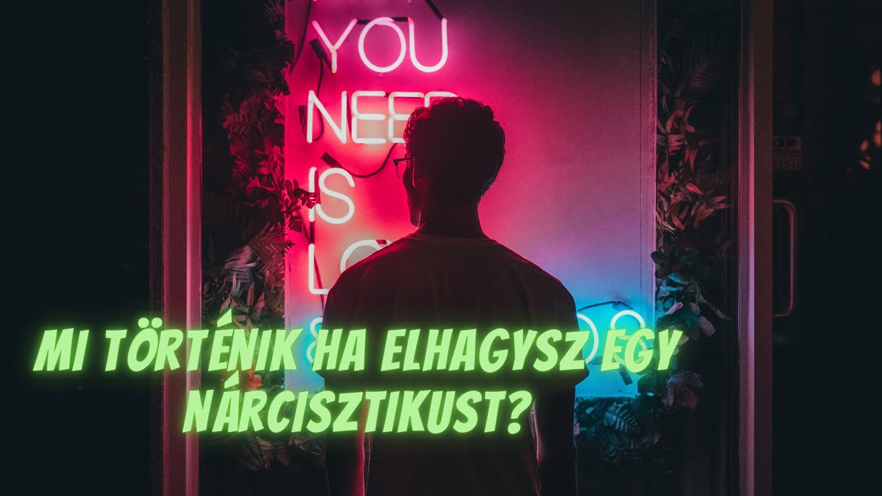 Mi történik ha elhagysz egy nárcisztikust?