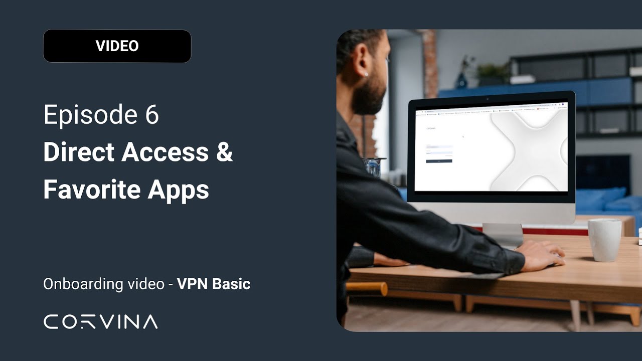 How to manage Direct Access and Favorite Applications in Corvina? - EPISODE 6 - VPN Basic