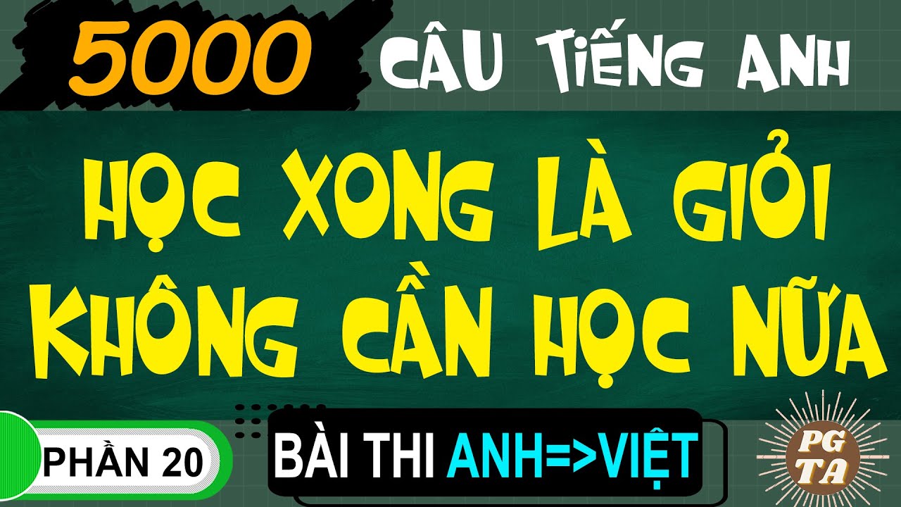 B&agrave;i Thi Phần 20(Anh-Việt)-5000 C&acirc;u Tiếng Anh-Học Xong L&agrave; Giỏi Kh&ocirc;ng Cần Học Nữa!