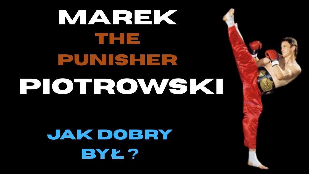 MAREK PIOTROWSKI - JAK DOBRY BYŁ NAJLEPSZY POLSKI KICKBOXER W PORÓWNANIU DO INNYCH ZAWODNIKÓW