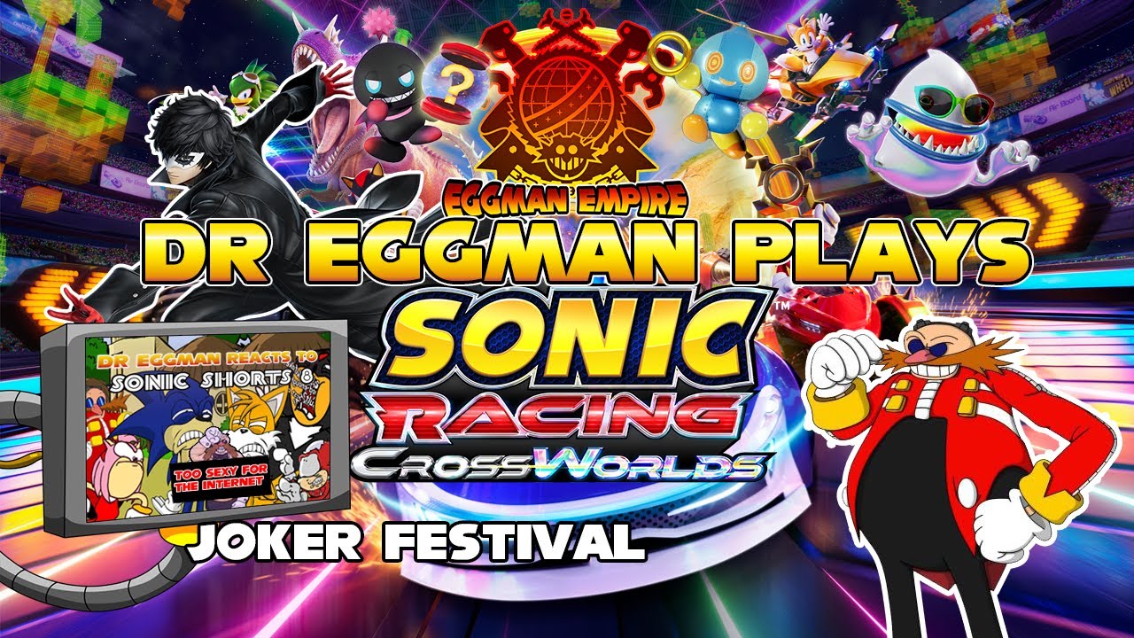 Dr. Eggman Plays: Sonic Racing Crossworlds: Joker Festival! + Sonic Shorts Volume 8 Reaction