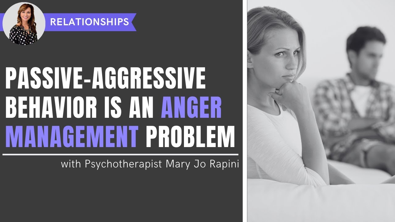 Why Passive-Aggressive Behavior is an Anger Management Problem