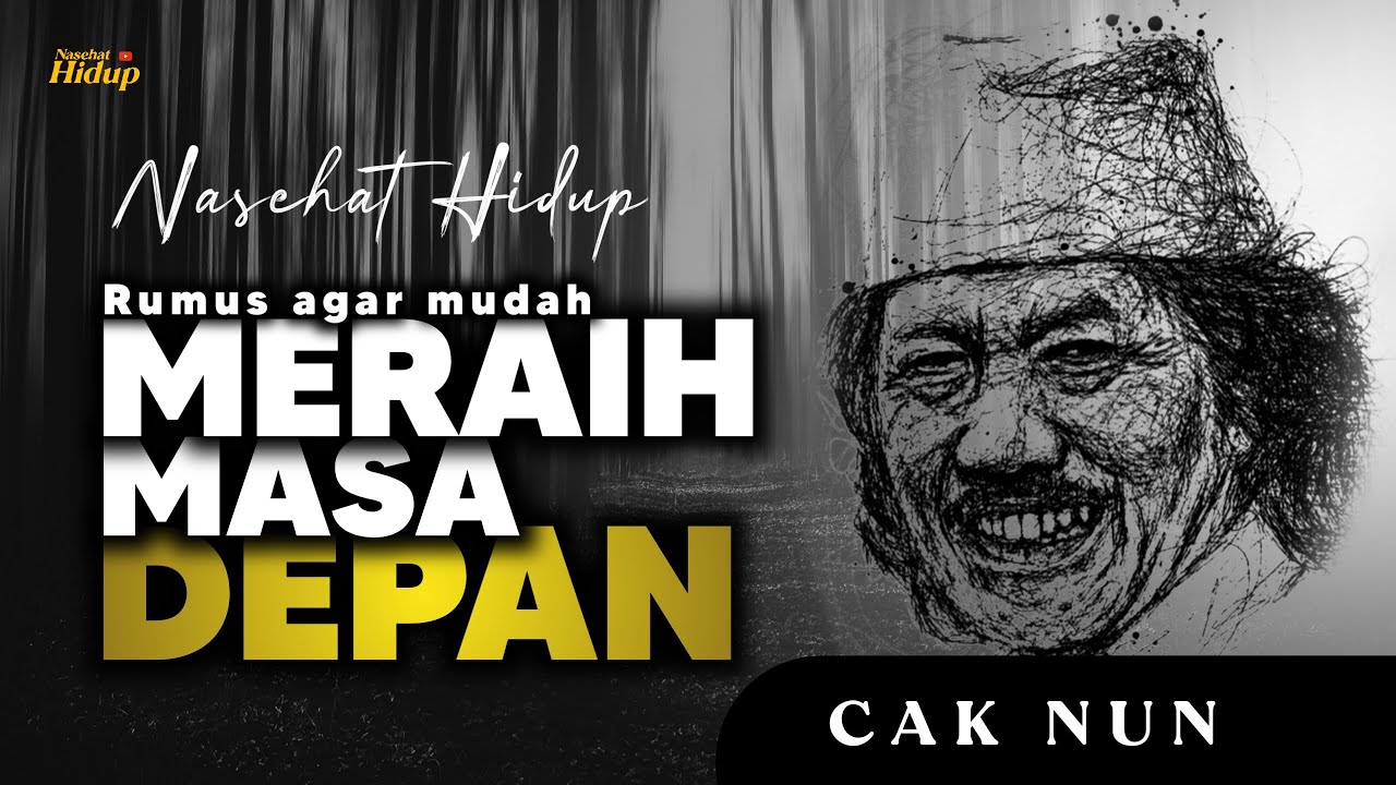 Nasehat Hidup Cak Nun, Agar mudah Meraih Masa Depan