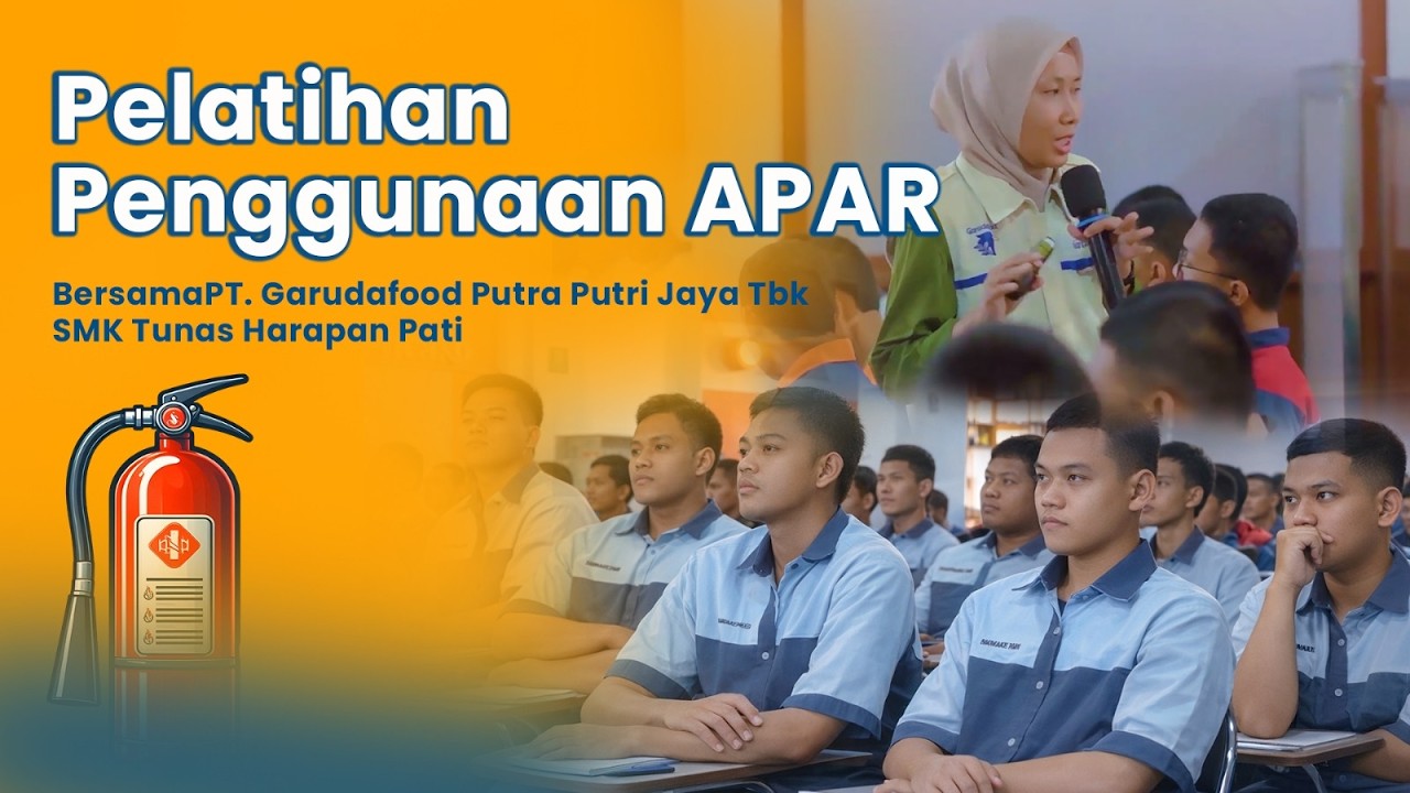 Pelatihan Penggunaan APAR Bersama PT. Garudafood Putra Putri Jaya Tbk | SMK Tunas Harapan Pati