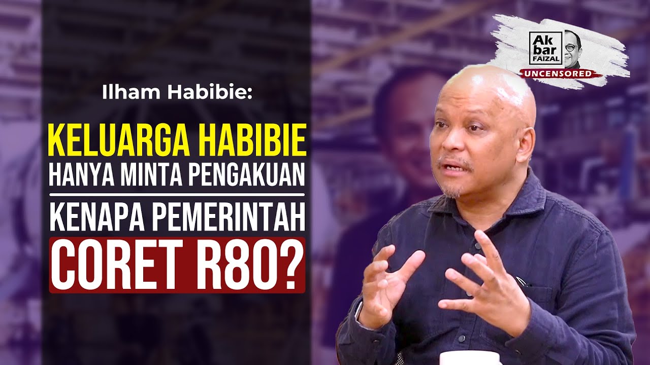 ILHAM AKBAR HABIBIE: KELUARGA HABIBIE HANYA MINTA PENGAKUAN. KENAPA PEMERINTAH CORET R80?