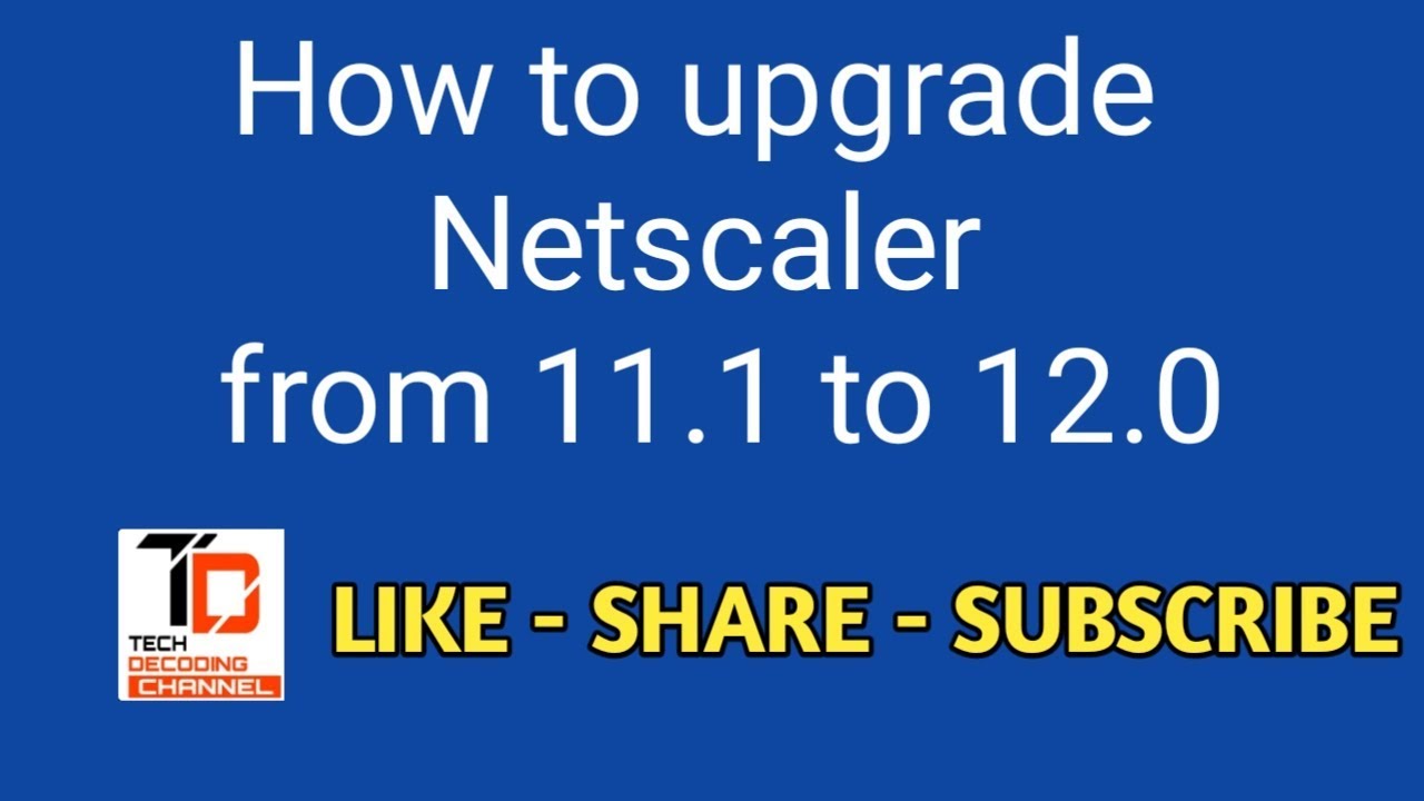 How to upgrade Citrix Netscaler Gateway from 11.1 to 12.0