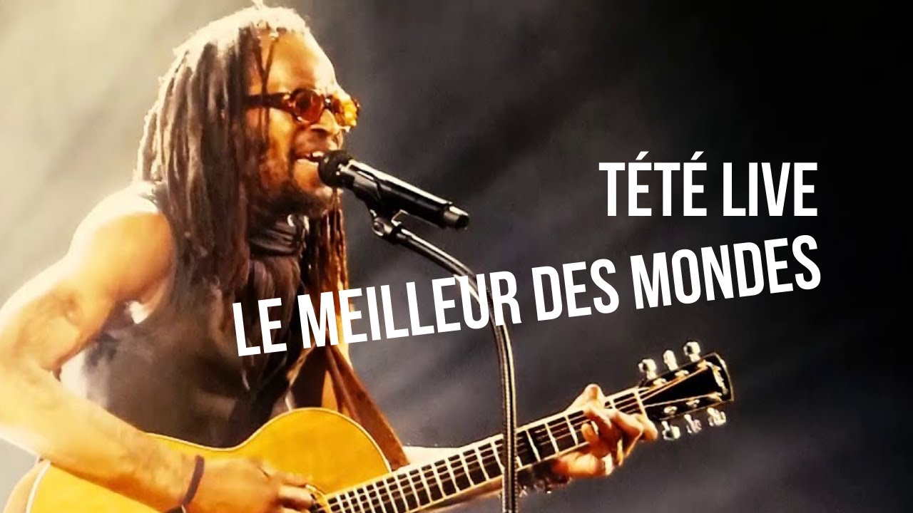 Tété - Le meilleur des mondes (Live 2019)