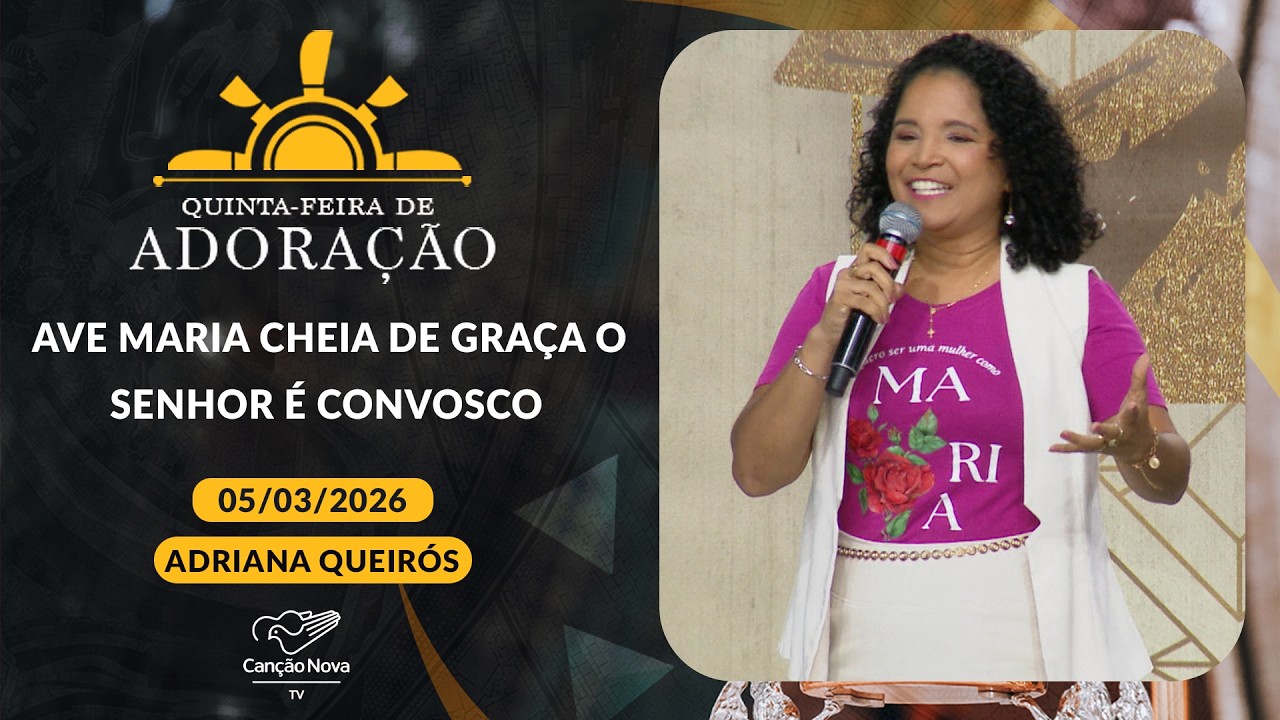 Ave Maria cheia de graça o Senhor é convosco - Adriana Queirós (05/03/2026)