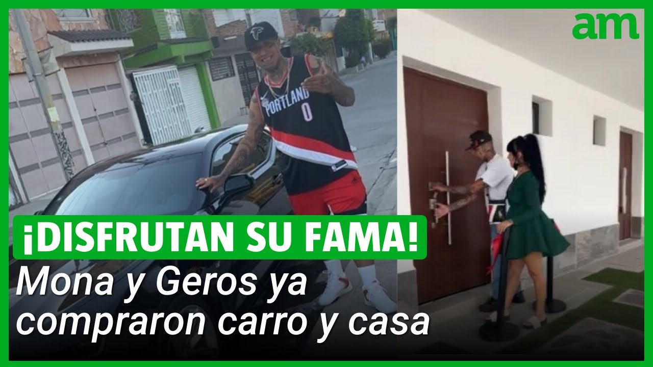 Mona y Geros muestran su nueva casa y carro