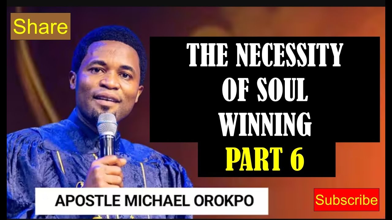 THE NECESSITY OF SOUL WINNING PART 6