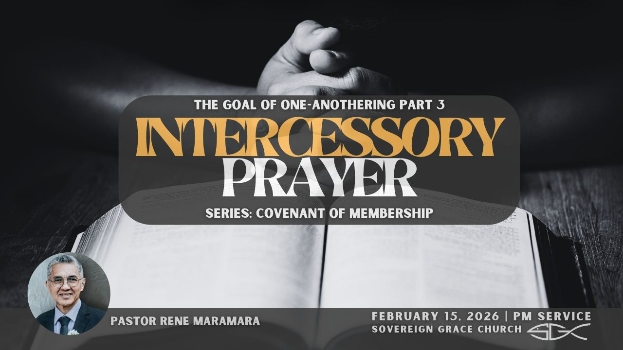 The Goal of One-Anothering Part 3 (Intercessory Prayer) - Ptr Rene Maramara
