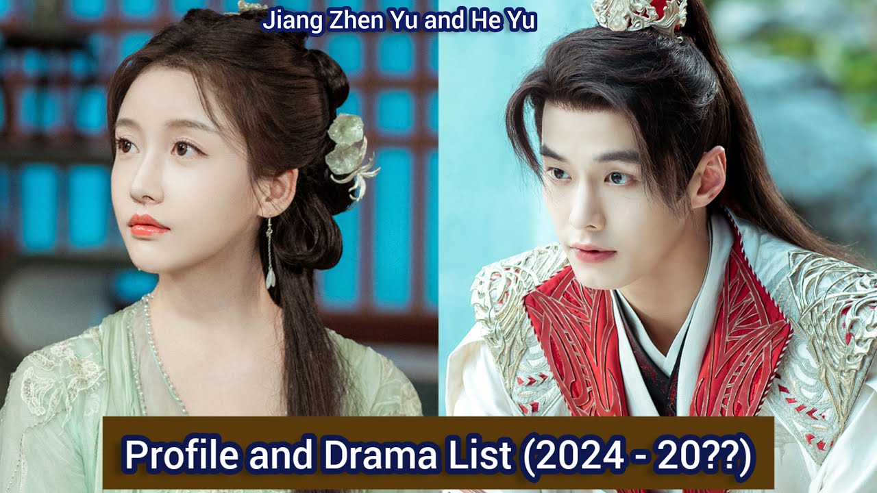 He Yu and Jiang Zhen Yu (Dashing Youth) | Profile and Drama List (2024 - 20??) |