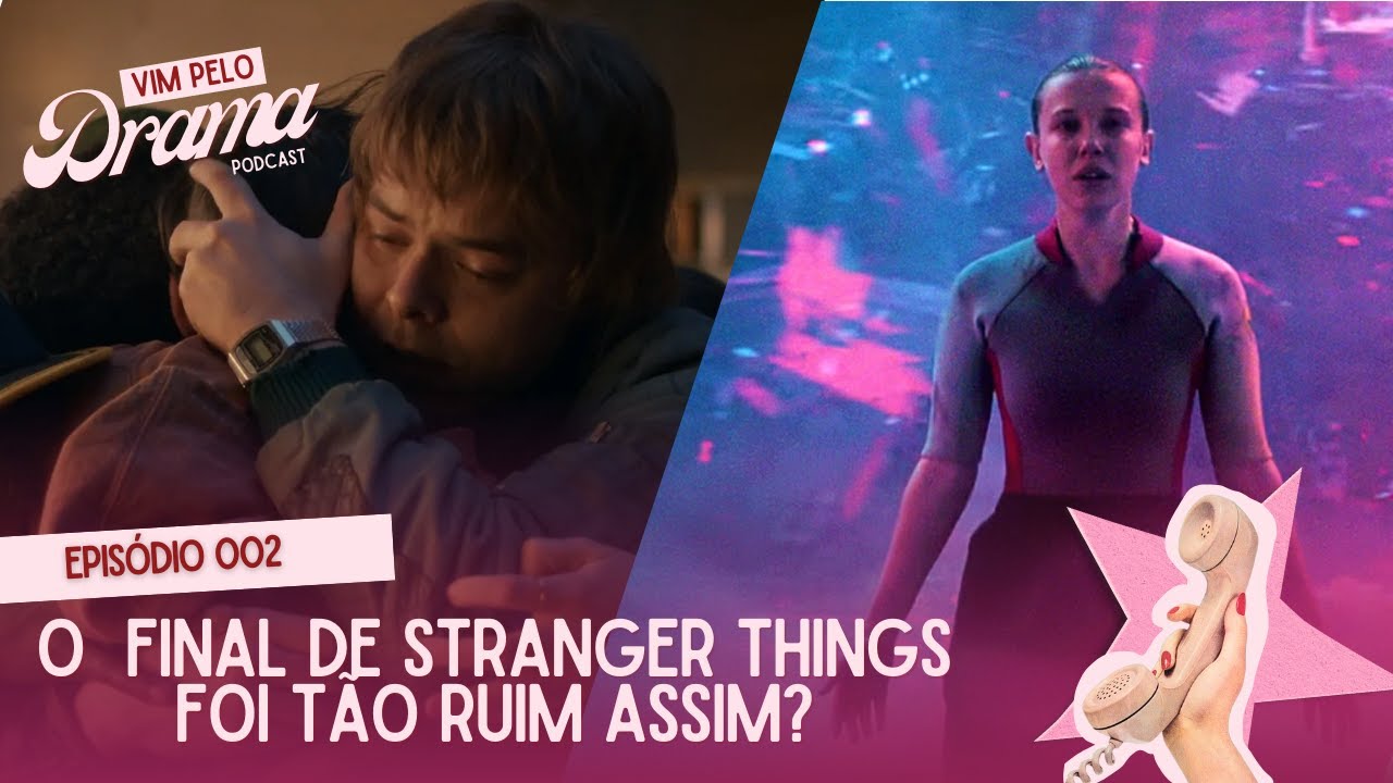 O Final de Stranger Things | Vim Pelo Drama #002