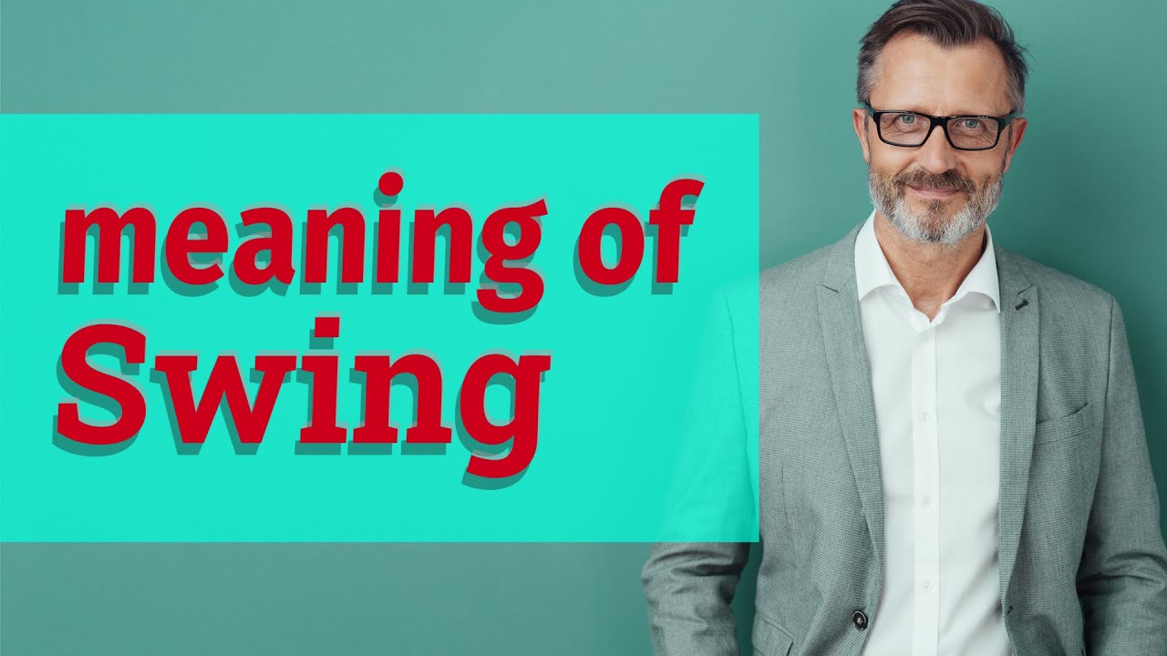 Swing | Meaning of swing