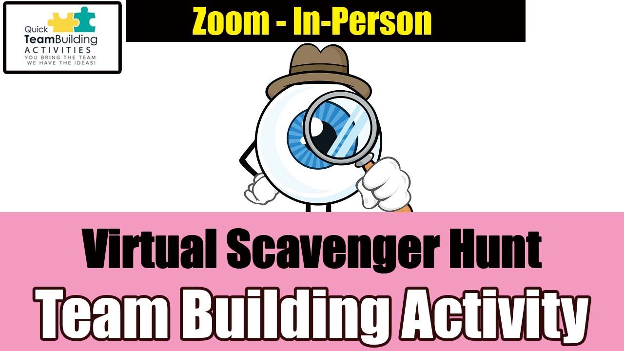 Scavenger Hunt : Virtual Team Building Activity: [REMOTE, IN-PERSON OR VIRTUAL]