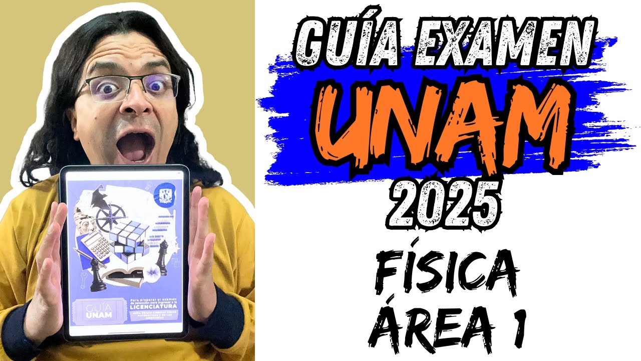 ✅ Guía EXAMEN UNAM 2025 | FÍSICA Área 1: Todos los Reactivos Explicados 💥