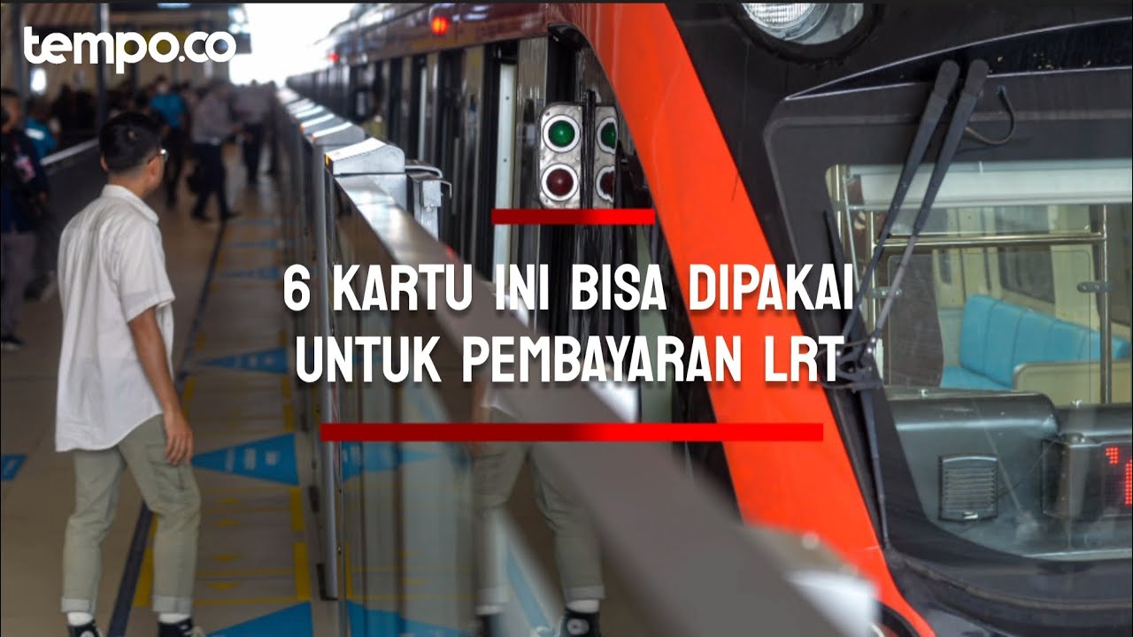 6 Kartu Ini Bisa Dipakai untuk Pembayaran LRT Jabodebek, Tarif Terjauh Rp 25 Ribu