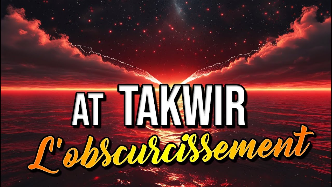 L'explication de la Sourate 81 - At Takwir (L'Obscurcissement)