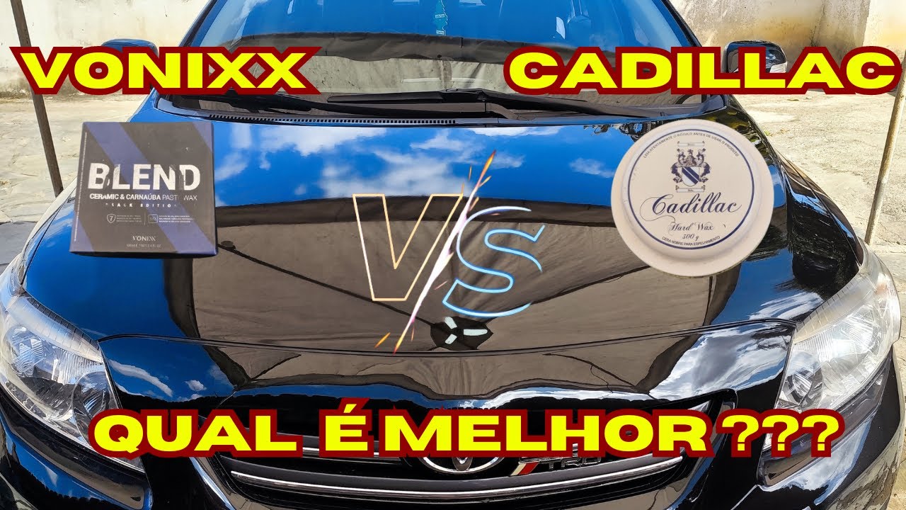 [Real diferença] Cera Vonnixx vs Cadillac