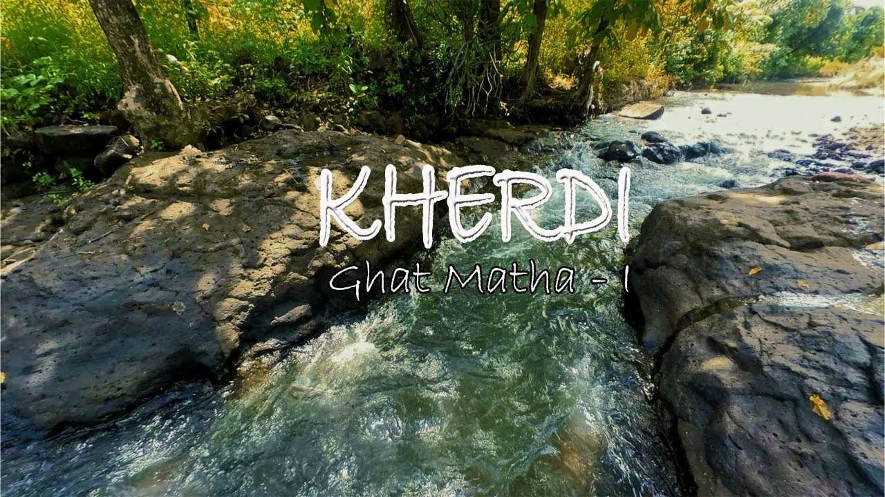 Kherdi ( Ghat Matha - I ) घाट माथा