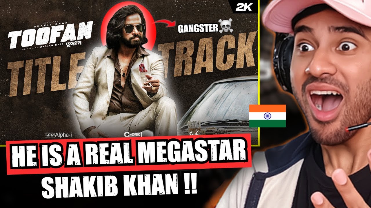 Toofan Title Track (তুফান) INDIAN REACTION | Shakib Khan