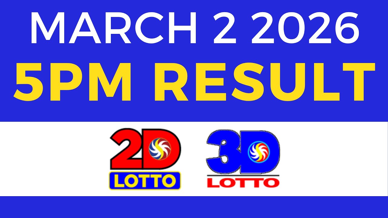 5pm Lotto Result Today March 2 2026 2D 3D Lotto