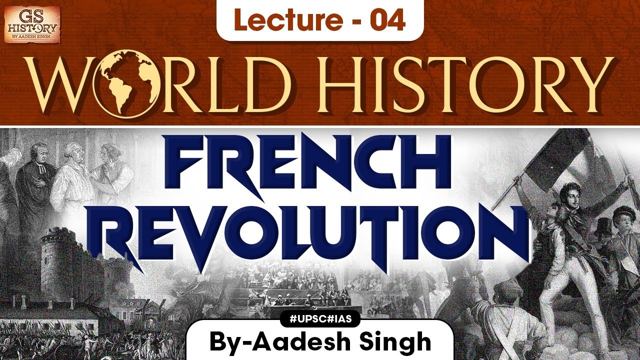French Revolution | World History | Lecture - 4 | UPSC | GS History By Aadesh Singh
