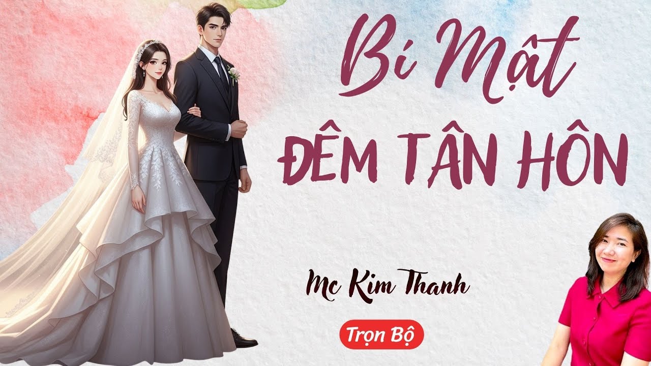 AUDIO NGÔN TÌNH: BÍ MẬT ĐÊM TÂN HÔN | TỔNG HỢP TRUYỆN HAY MC KIM THANH DIỄN ĐỌC CẢM XÚC.