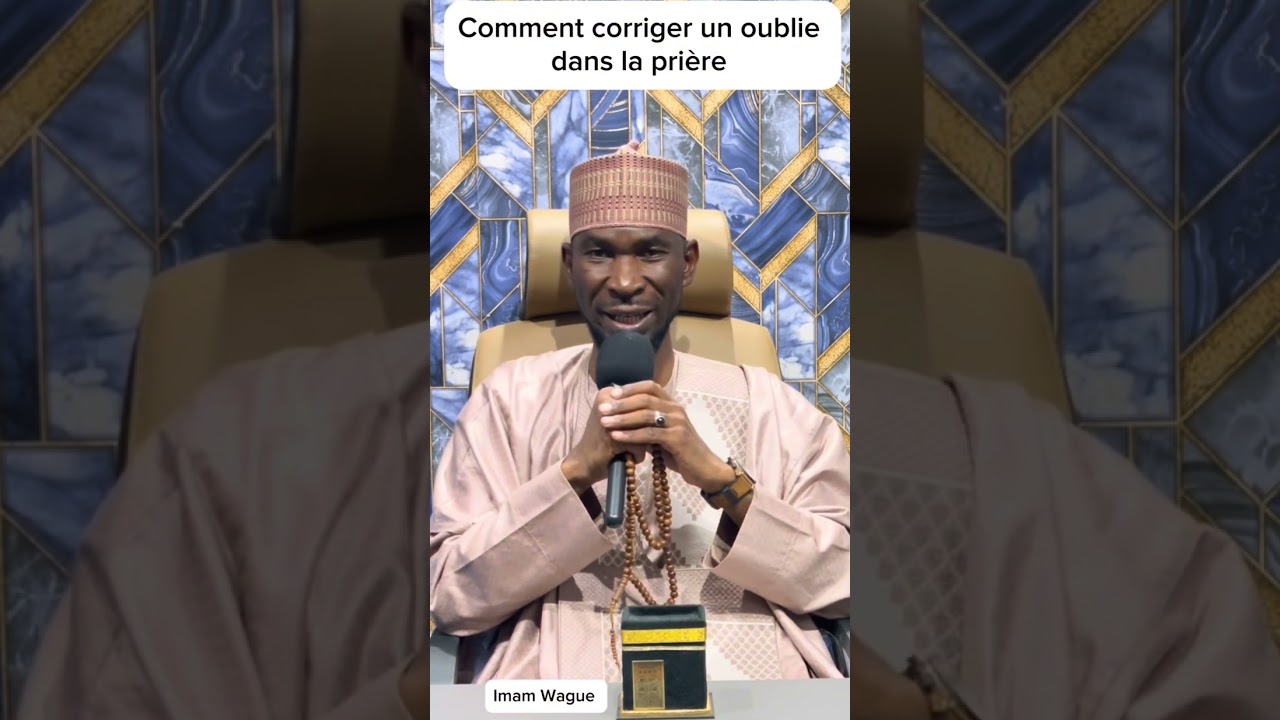 Comment corriger un oublie dans la prière ? Imam wague