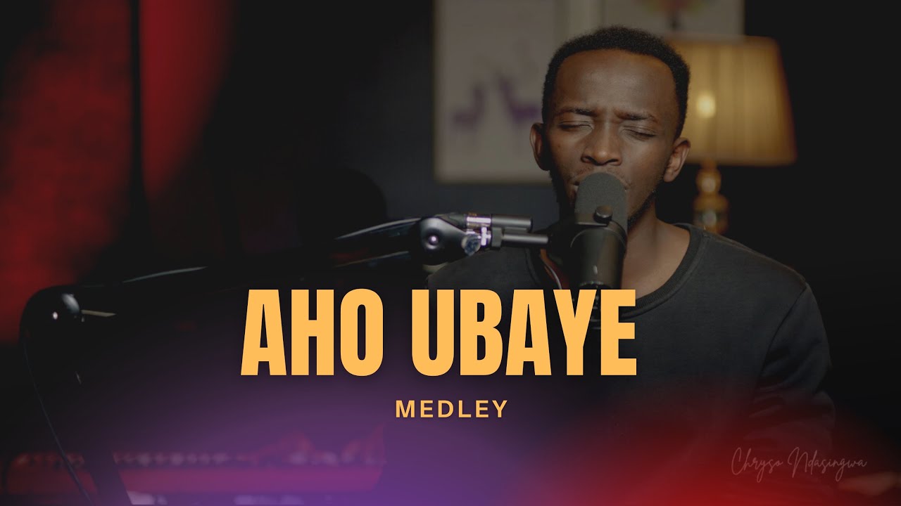 AHO UBAYE & NZINDUWE NO KUGUSHIMA - CHRYSO NDASINGWA