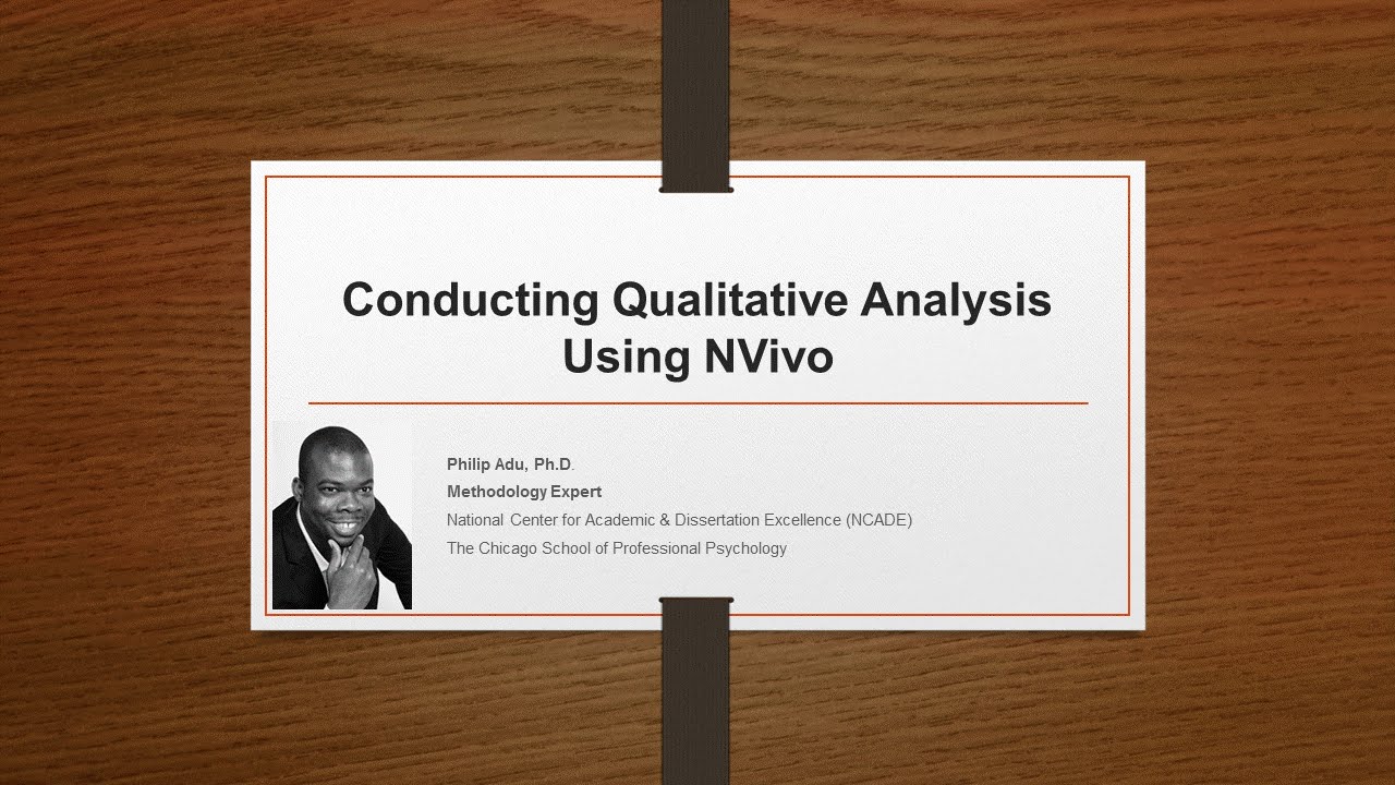 Conducting Qualitative Analysis Using NVivo 11 (Part1) by Philip Adu, Ph.D.