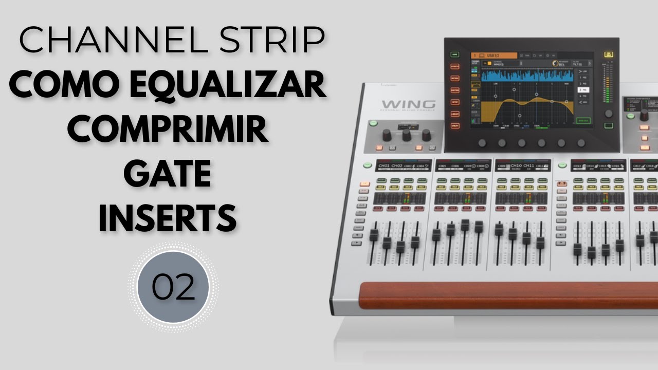 BEHRINGER WING | AULA 02| CHANNEL STRIP | COMO EQUALIZAR | COMPRIMIR | GATE | INSERTS
