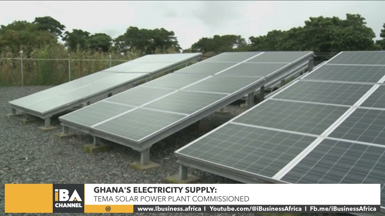 GHANA'S ELECTRICITY SUPPLY: TEMA SOLAR POWER PLANT COMMISSIONED