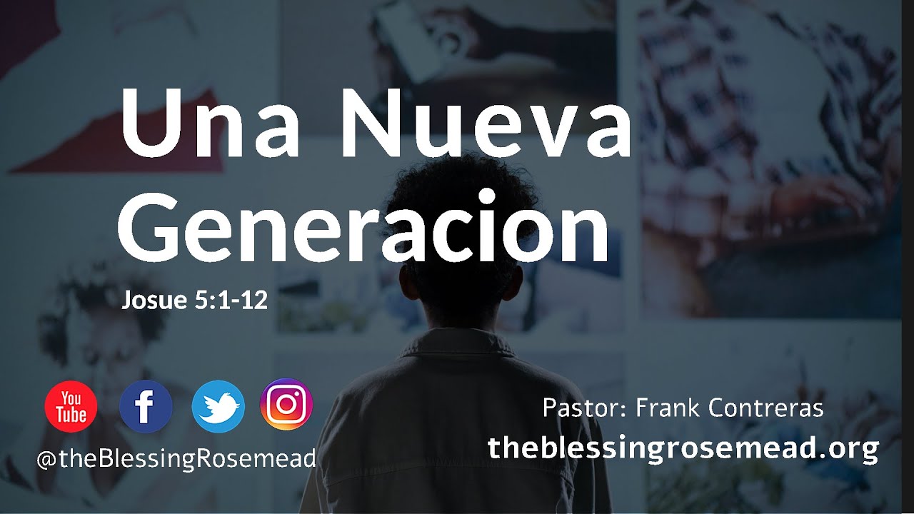Una Nueva Generacion | Josue 5:1-12 | Pastor: Frank Contreras