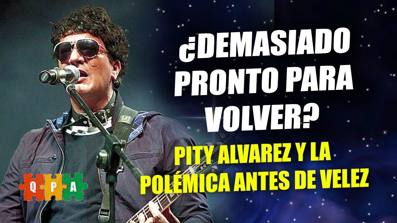 ¿EL PITY DEBE CANTAR EN VELEZ?