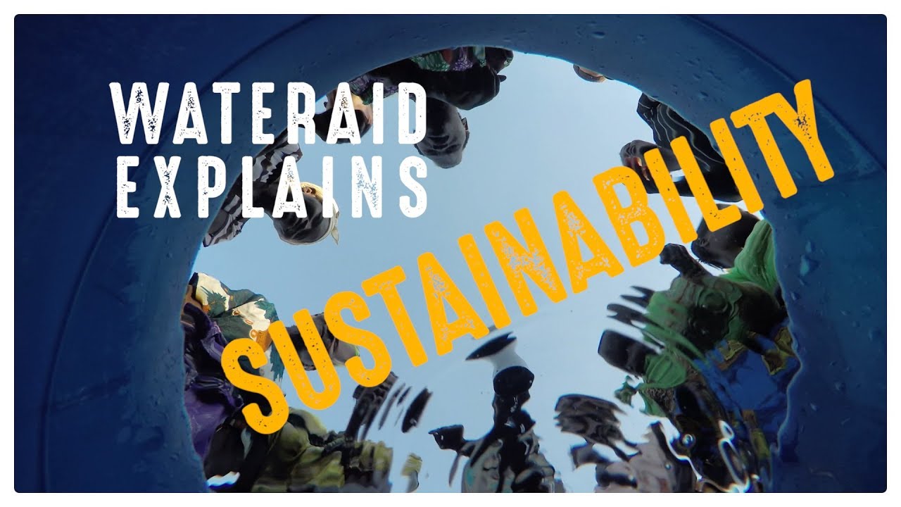 WaterAid Explains: How important is sustainability in our work?  | WaterAid