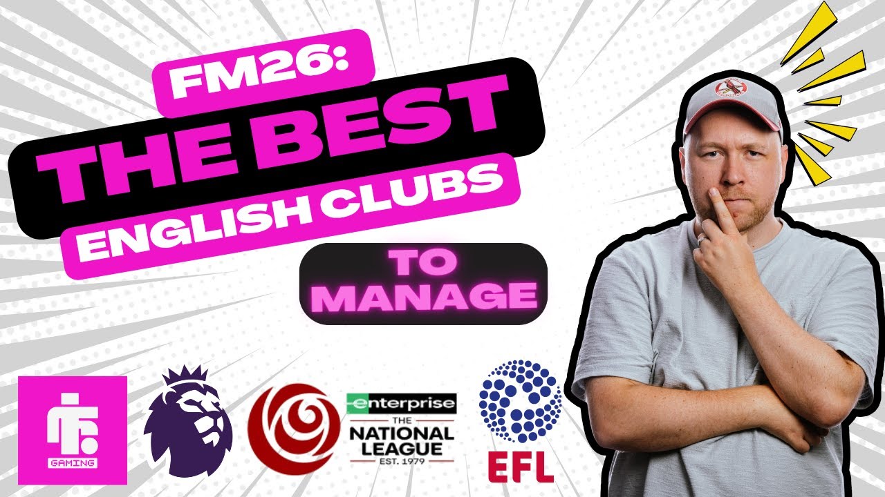 The six best teams to manage on FM26 from England
