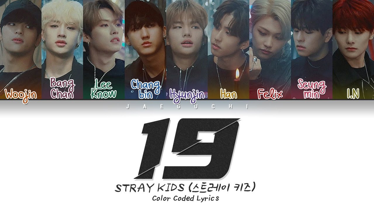 Stray Kids - 19 (Color Coded Lyrics Eng/Rom/Han/가사)