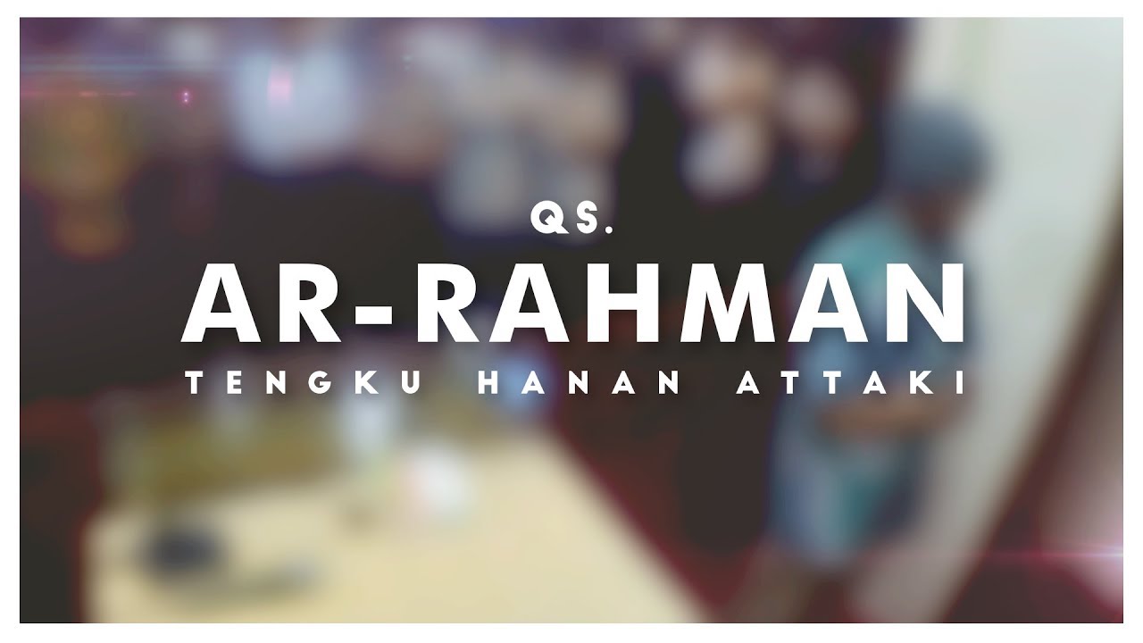Ustadz Hanan Attaki - Ar-Rahman