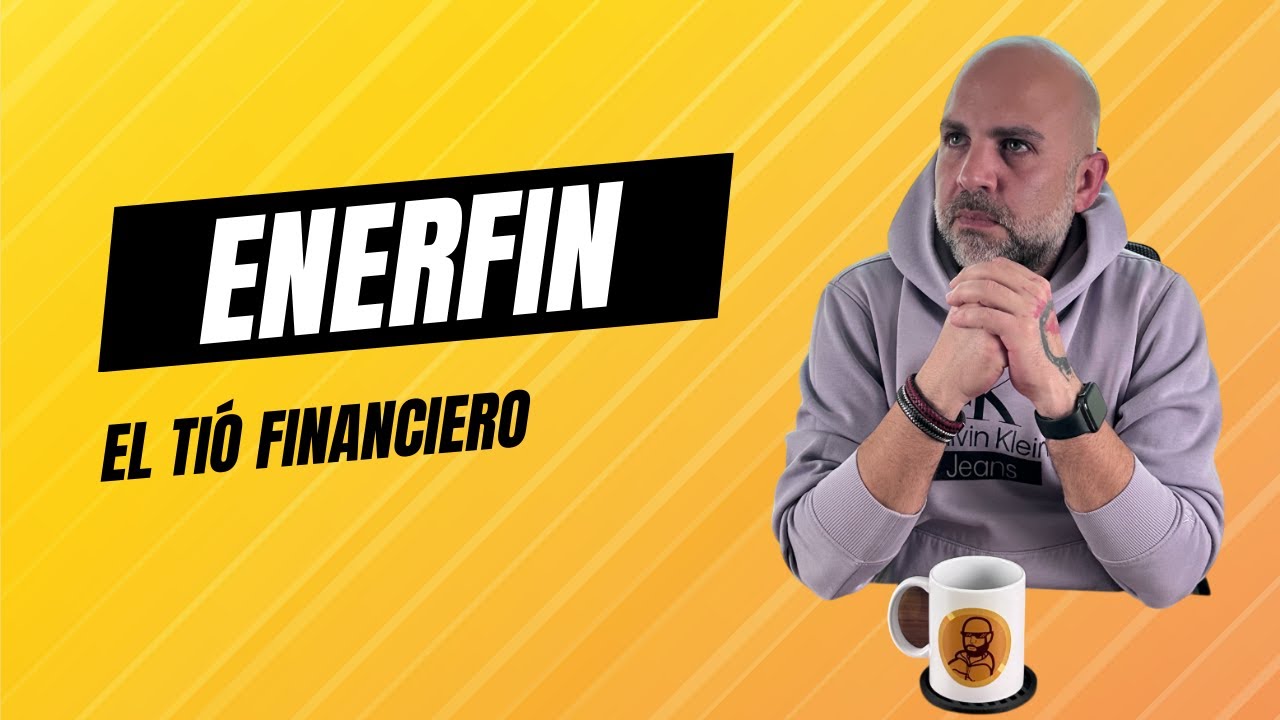 &iquest;Conviene invertir en Enerfin? | El T&iacute;o Financiero