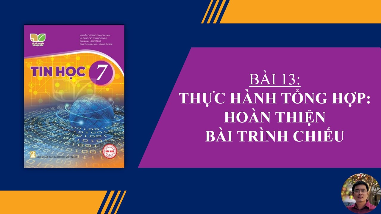 Tin Học 7 - B&agrave;i 13: Thực h&agrave;nh tổng hợp - Ho&agrave;n thiện b&agrave;i tr&igrave;nh chiếu