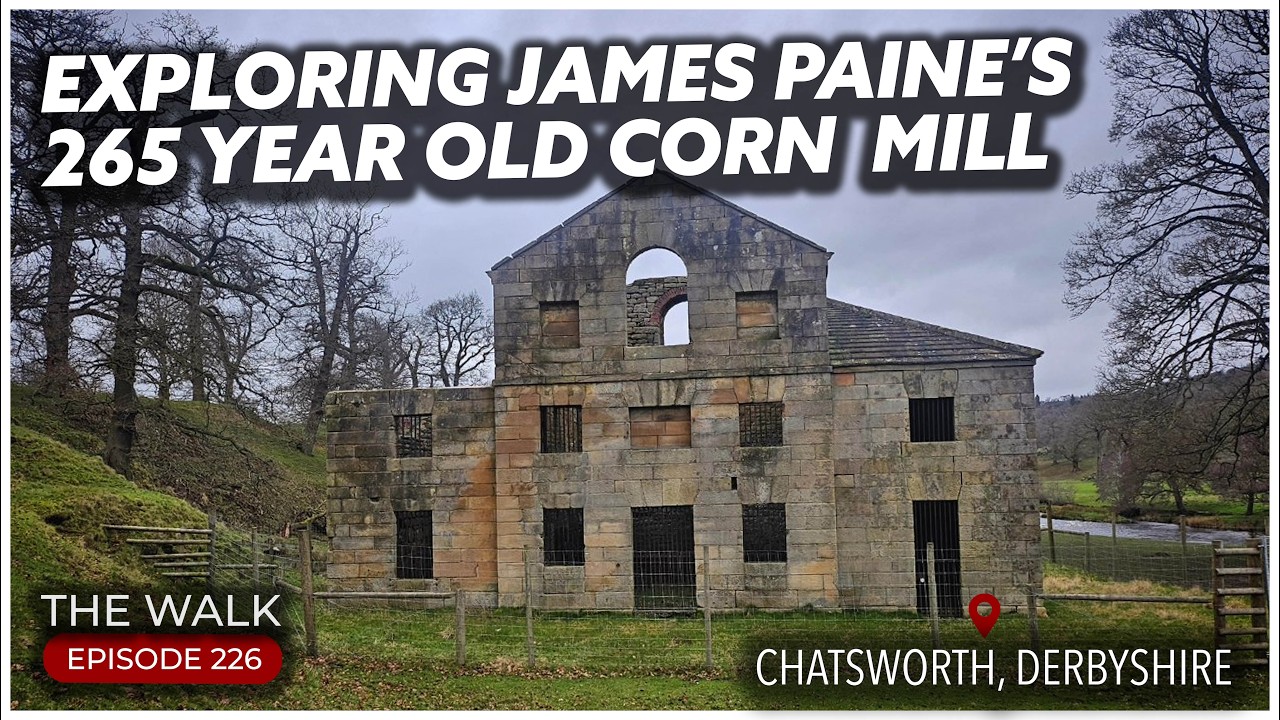 Exploring James Paine's 265 Year Old Corn Mill - Chatsworth, Derbyshire - The Walk | EP 226